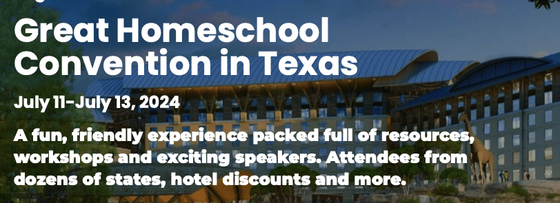 Great Homeschool Convention - Texas July 11-13, 2025